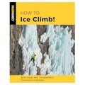 Falcon Guides How To - Ice Climb
