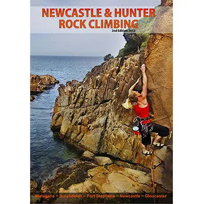 Newcastle & Hunter Rock Climbing Guide - 2nd Edition