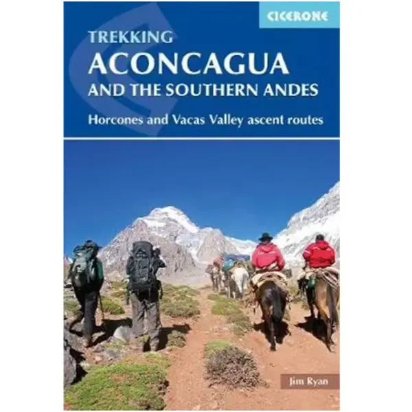 Cicerone Trekking Aconcagua and the Southern Andes 3rd Edition
